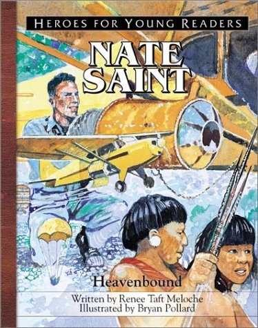 Nate Saint: Heavenbound (Heroes for Young Readers)