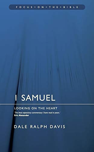 Focus on the Bible - 1 Samuel: Looking on the Heart (Focus on the Bible Commentaries)