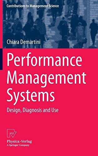 Performance Management Systems: Design, Diagnosis and Use (Contributions to Management Science)