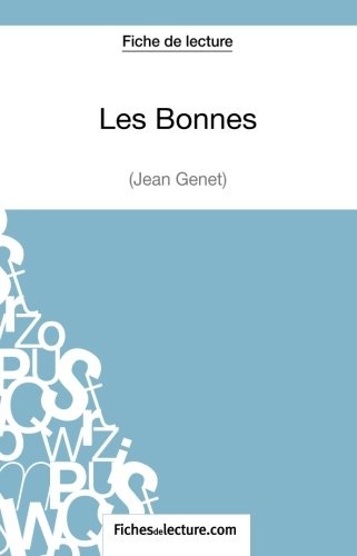Les Bonnes de Jean Genet (Fiche de lecture): Analyse Complète De L'oeuvre (French Edition)