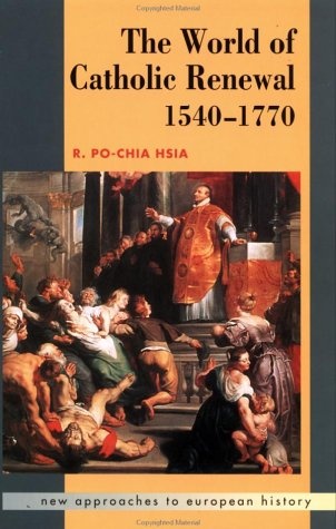 The World of Catholic Renewal 1540-1770 (New Approaches to European History)