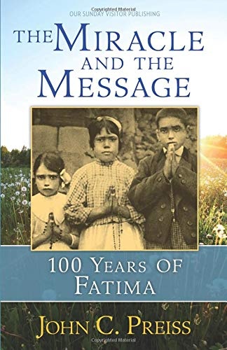 The Miracle and the Message: 100 Years of Fatima