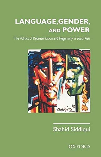 Language, Gender, and Power:: Politics of Representation and Hegemony in South Asia