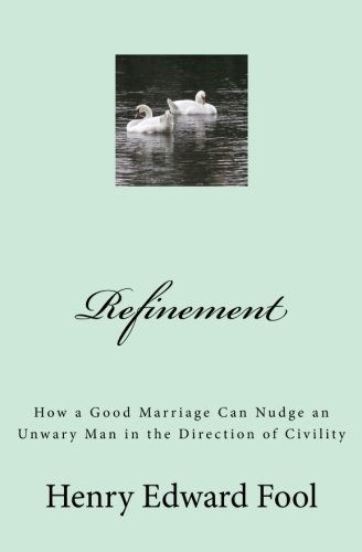 Refinement: How a Good Marriage Can Nudge an Unwary Man in the Direction of Civility