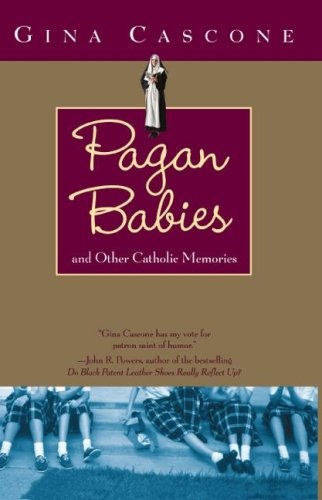 Pagan Babies: and Other Catholic Memories