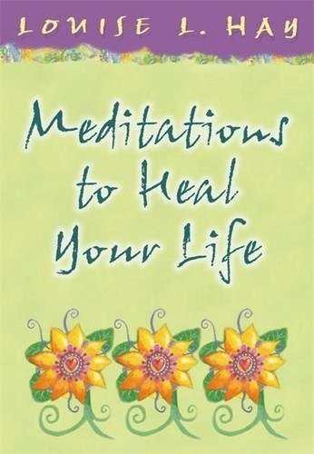 Meditations to Heal Your Life (Hay House Lifestyles)
