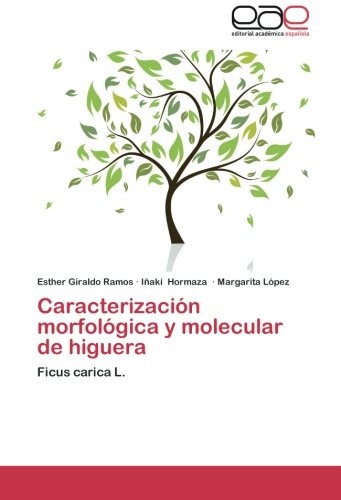 Caracterización morfológica y molecular de higuera: Ficus carica L. (Spanish Edition)