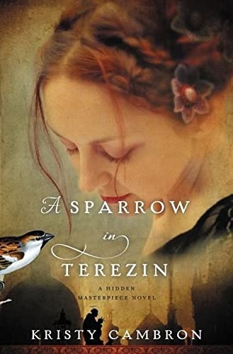 A Sparrow in Terezin (A Hidden Masterpiece Novel)