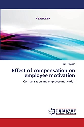 Effect of compensation on employee motivation: Compensation and employee motivation