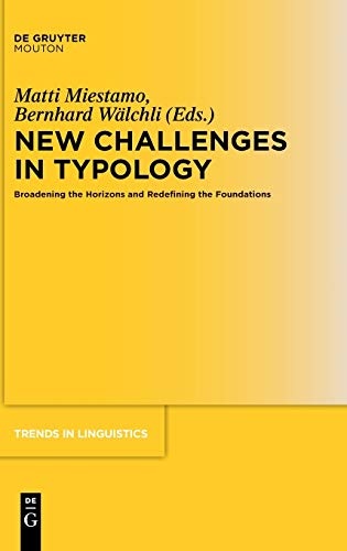 New Challenges in Typology: Broadening the Horizons and Redefining the Foundations (Trends in Linguistics. Studies and Monographs 189)