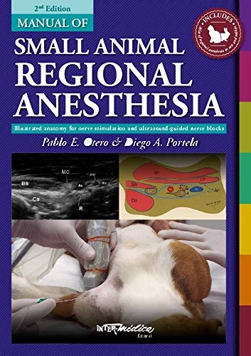 Manual of Small Animal Regional Anesthesia: Illustrated Anatomy for Nerve Stimulation and Ultrasound-Guided Nerve Blocks