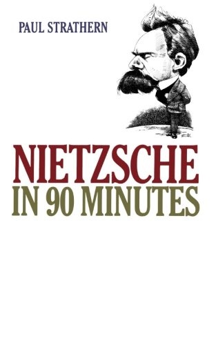 Nietzsche in 90 Minutes (Philosophers in 90 Minutes Series)