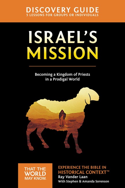 Israel's Mission Discovery Guide: A Kingdom of Priests in a Prodigal World (13) (That the World May Know)