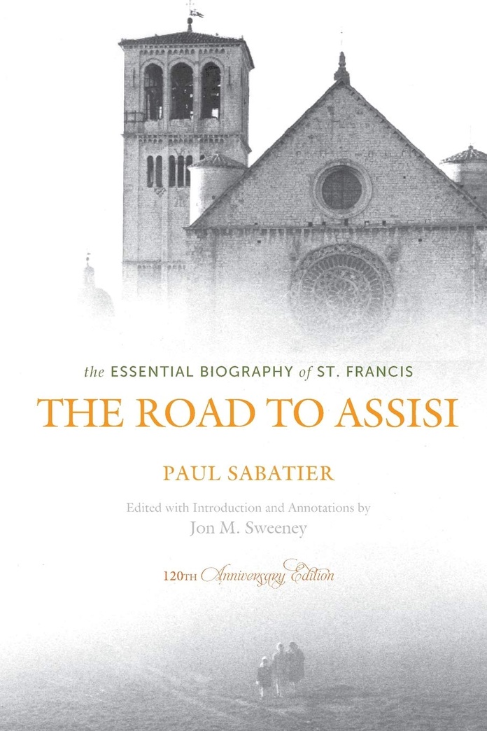 The Road to Assisi: The Essential Biography of St. Francis - 120th Anniversary Edition