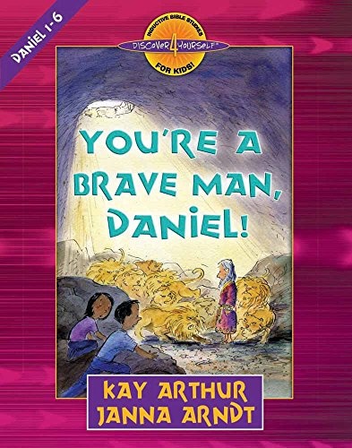 You're a Brave Man, Daniel!: Daniel 1-6 (Discover 4 YourselfÂ® Inductive Bible Studies for Kids)