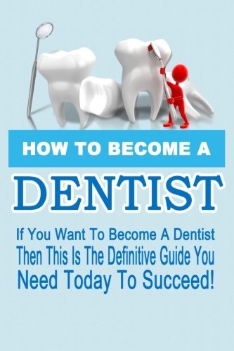 How to Become a Dentist (Volume 1)