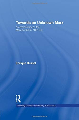 Towards An Unknown Marx (Routledge Studies in the History of Economics)