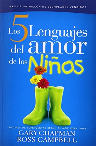 Los 5 Lenguajes Del Amor De Los Ninos / The Five Languages Of Love For Children (Spanish Edition)