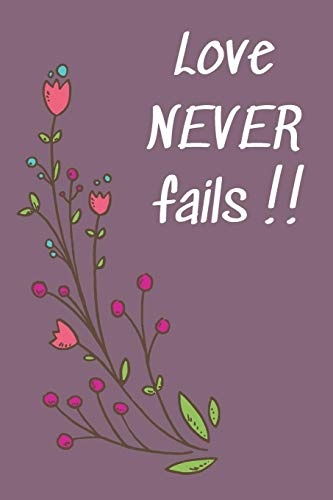 Love never fails: Notebook with a Floral Cover with Bible Verse to use as Notebook | Planner | Journal - 120 pages blank lined - 6x9 inches (A5)