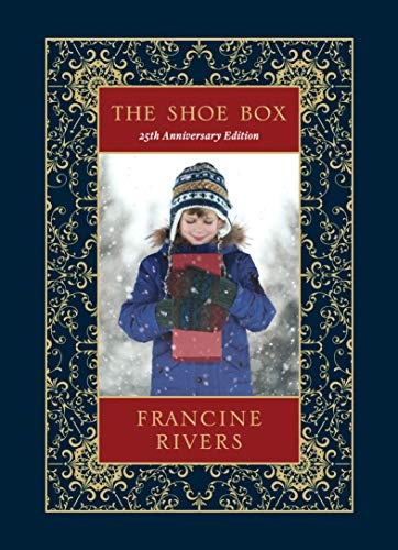 The Shoe Box 25th Anniversary Edition: A Heartwarming Christmas Novella About a Foster Childâs Inspiring Faith (Including an Advent Devotional, the Nativity Story, and Recipes)