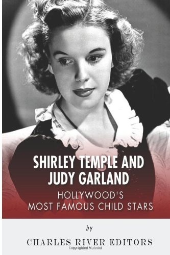 Shirley Temple and Judy Garland: Hollywood's Most Famous Child Stars