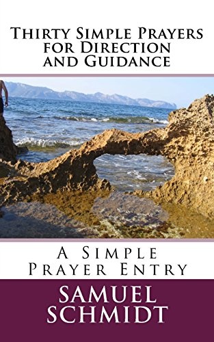 Thirty Simple Prayers for Direction and Guidance (Simple Prayer Series)