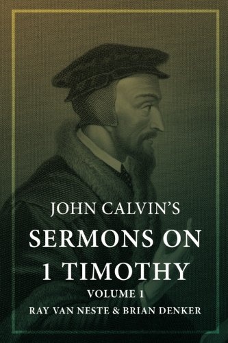 John Calvin's Sermons on 1 Timothy: Volume 1