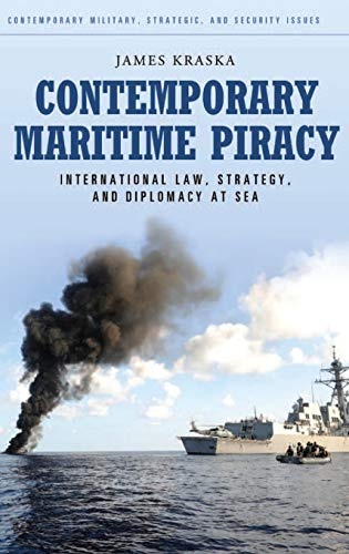 Contemporary Maritime Piracy: International Law, Strategy, and Diplomacy at Sea (Praeger Security International)