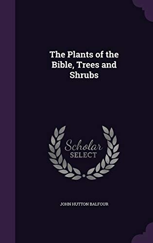 The Plants of the Bible, Trees and Shrubs
