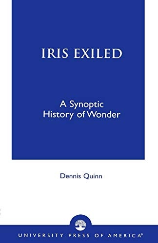 Iris Exiled: A Synoptic History of Wonder