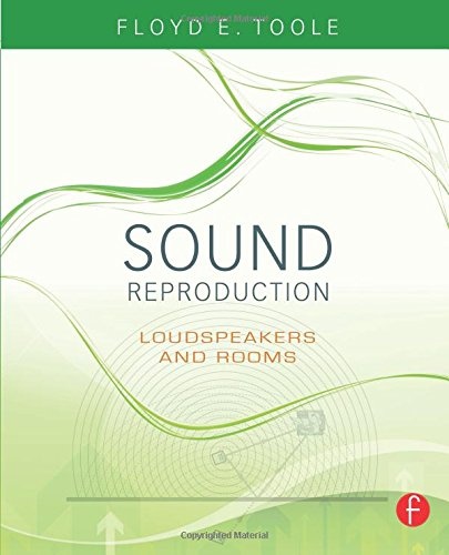 Sound Reproduction: The Acoustics and Psychoacoustics of Loudspeakers and Rooms (Audio Engineering Society Presents)
