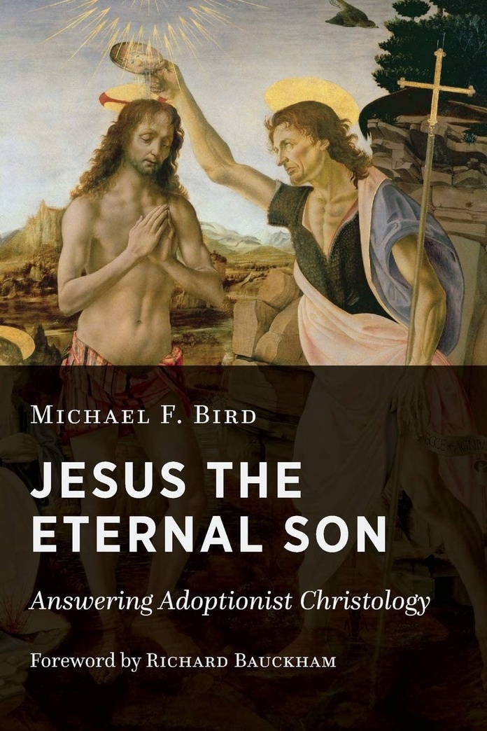 Jesus the Eternal Son: Answering Adoptionist Christology