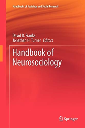 Handbook of Neurosociology (Handbooks of Sociology and Social Research)