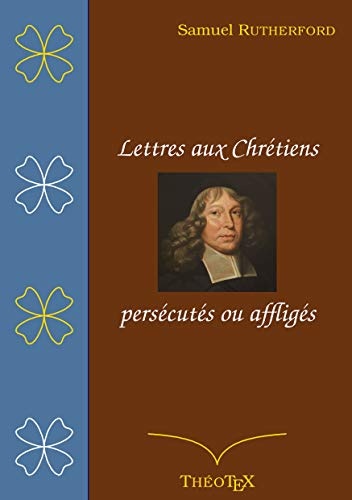 Lettres aux chrÃ©tiens persÃ©cutÃ©s, ou affligÃ©s (French Edition)