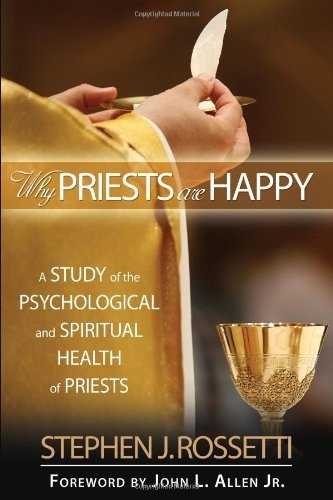 Why Priests Are Happy: A Study of the Psychological and Spiritual Health of Priests (Ave Maria Press)