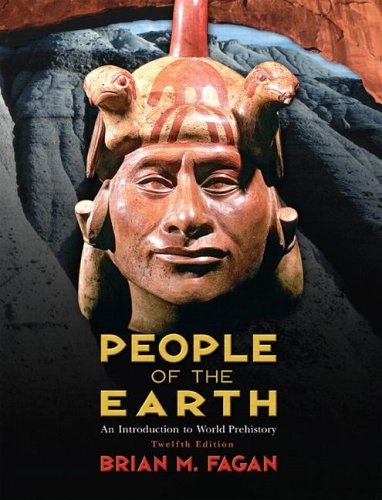 People of the Earth: An Introduction to World Prehistory (12th Edition)