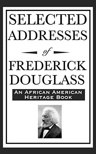 Selected Addresses of Frederick Douglass (An African American Heritage Book)