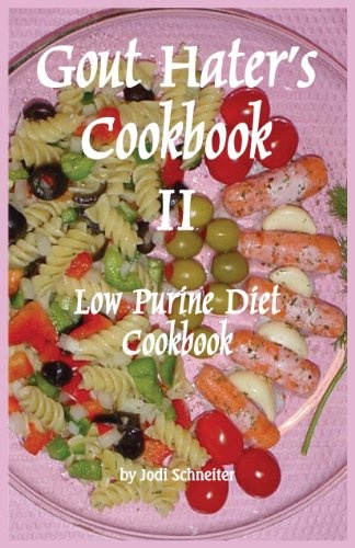 Gout Hater's Cookbook II: The Low Purine Diet Cookbook