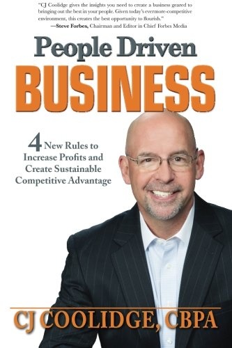 People Driven Business: 4 New Rules to Increase Profits and Create Sustainable Competitive Advantage