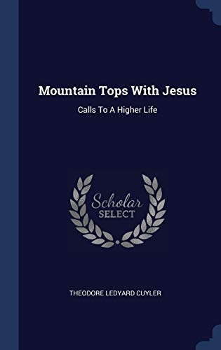 Mountain Tops With Jesus: Calls To A Higher Life