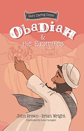Obadiah and the Edomites: The Minor Prophets, Book 3 (Minor Prophets, 3)