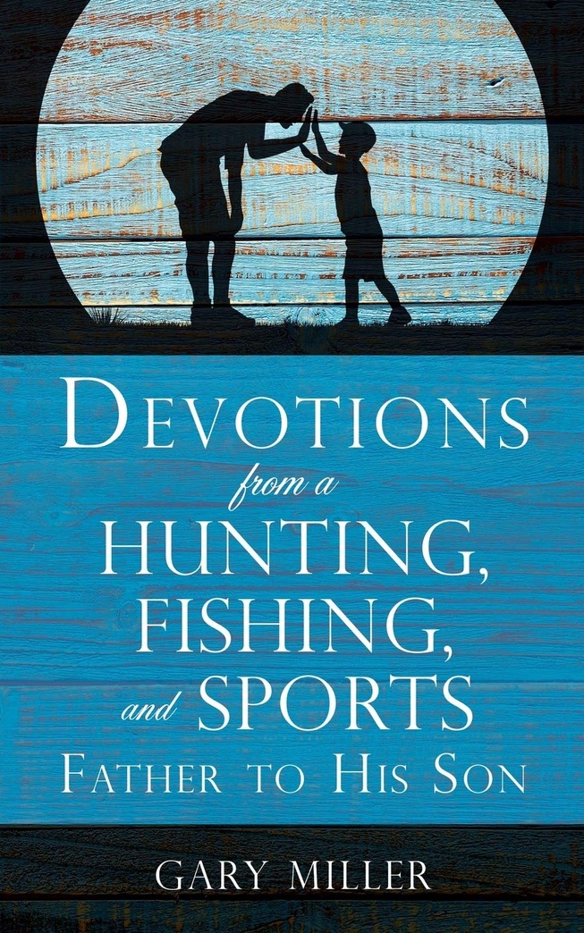 Devotions from a Hunting, Fishing, and Sports Father, to His Son