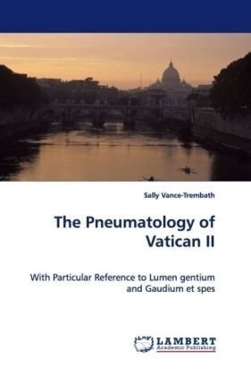 The Pneumatology of Vatican II: With Particular Reference to Lumen gentium and Gaudium et spes
