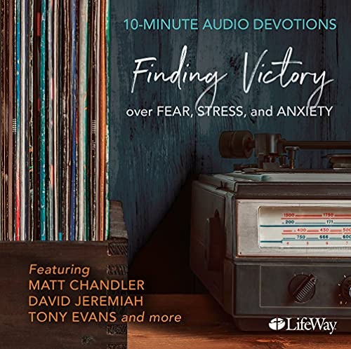 10-Minute Audio Devotions, Revised: Finding Victory Over Fear, Stress, and Anxiety