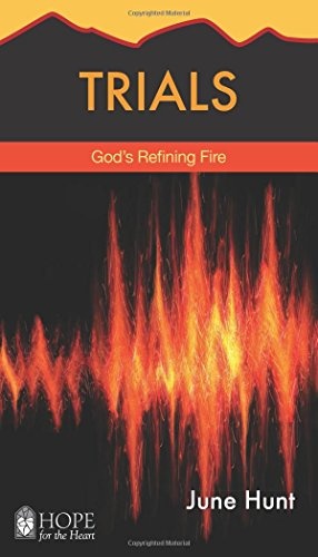 Trials: God's Refining Fire (Hope for the Heart)