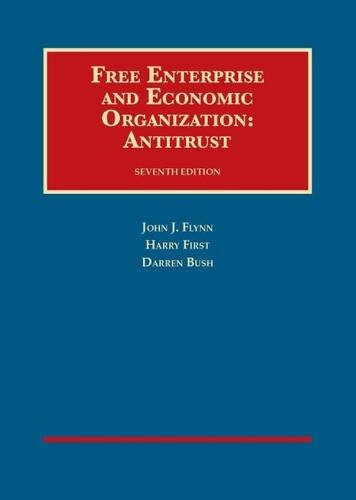 Free Enterprise and Economic Organization: Antitrust, 7th Ed. (University Casebook Series)