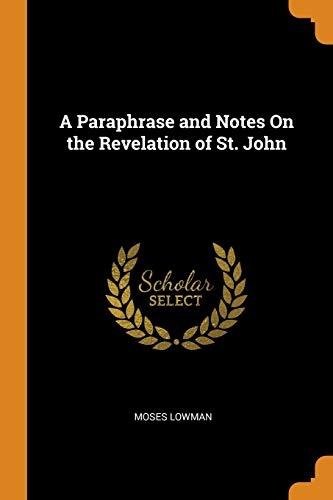 A Paraphrase and Notes On the Revelation of St. John