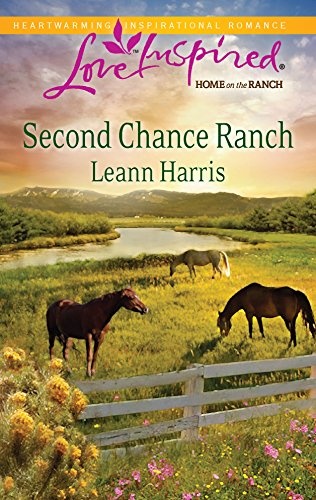 Second Chance Ranch (Love Inspired: Home on the Ranch)