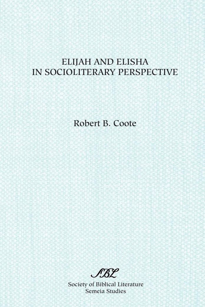 Elijah and Elisha in Socioliterary Perspective (Society of Biblical Literatue Semeia Studies)