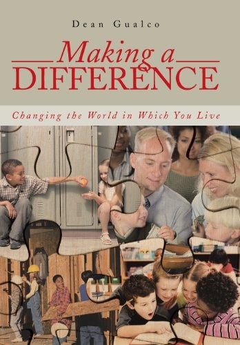 Making a Difference: Changing the World in Which You Live